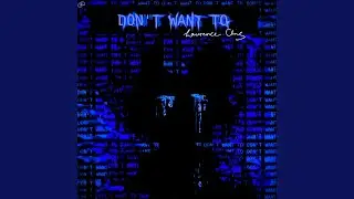 Don't Want To