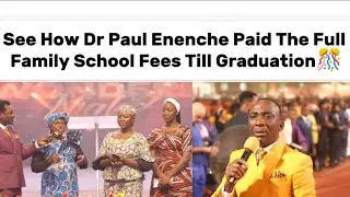 See How Dr Paul Enenche Paid The Full Family School Fees Till Graduation🎊 | Dr Paul Enenche 
