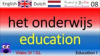37 Education 1 - Nederlands - Engels Woorden / Dutch - English Words Engels voor Beginners