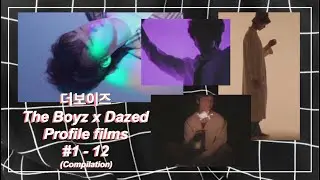 CRE.KER ENT (더보이즈) THE BOYZ X DAZED PROFILE FILMS 1-12 COMPILATION!!!