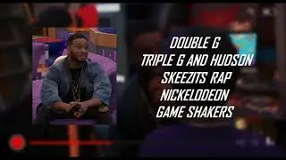 Double G TRILE G AND HUDSON SKEEZITS RAP NICKELODEON GAME SHAKERS