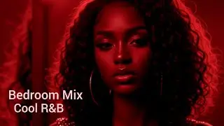 Cool R&B Bedroom Vibes 💕 Soulful Chill Mix 🎶 Smooth Romantic Grooves #67