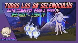 TODOS Los 80 Selen&oacute;culus Perdidos | PASO A PASO | Nod Krai - Luna IV | Genshin Impact Espa&ntilde;ol