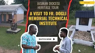 Spotlight visits Fr. Dogli Memorial Technical Institute | Jasikan Diocese Heritage Tour
