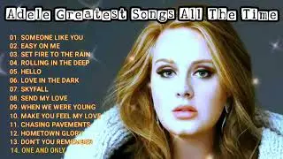 Adele Best Songs Greatest Top Hits All The Time Playlist Album Evergreen