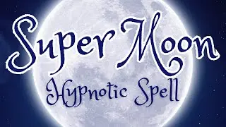 Supermoon 🌝 Aries Magic ♈︎ | Hypnotic Full Moon Ritual