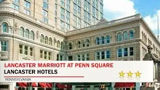 Lancaster Marriott at Penn Square - Lancaster Hotels, Pennsylvania