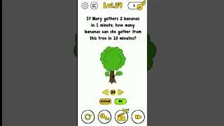 Trick Me Level 24 if mary gathers 2 bananas in 1 minute, how many bananas can she gathers from