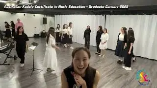 Australian Kodaly Certificate of Music Education, Graduation Concert 2025 高大宜導師培訓課程2025成果分享會