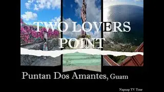 TWO LOVERS POINT I PUNTAN DOS AMANTES GUAM I FREE VIRTUAL TOUR FROM NAPNAP TV