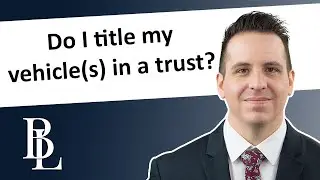 Do I title my vehicle(s) in a trust? - Estate Planning #Shorts