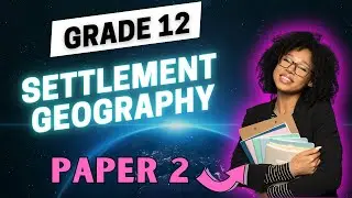 Grade 12 Geography | Paper 2 Exam Prep | Settlements (CAPS - NSC Matric)