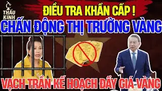 Bắt Khẩn Cấp Cựu Tổng Gi&aacute;m Đốc C&ocirc;ng Ty V&agrave;ng SJC - B&iacute; Mật Đằng Sau L&agrave; G&igrave; ? | Thấu K&iacute;nh