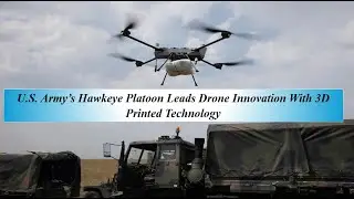 U S  Army&rsquo;s Hawkeye Platoon Leads Drone Innovation With 3D Printed Technology .