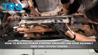Как заменить шланг высокого давления гидроусилителя руля в сборе на Toyota Tundra 2000-2006 гг.