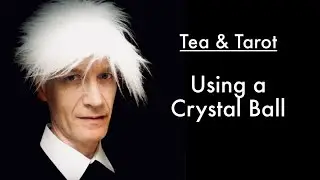 Using a Crystal Ball Like a psychic telephone