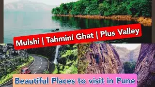 Mulshi | Tahmini Ghat | Plus Valley | Beautiful places near Pune to visit | Weekend gateway