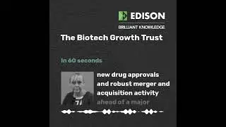 The Biotech Growth Trust in 60 seconds