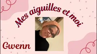 Épisode 12:Projets tricot dont un KAL bonnet, des cadeaux, du crochet, des broderies et une idée !