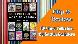 Flip & Review: 100 Best Coloring Page Collection by Sachin Sachdeva
