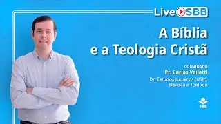 Live SBB: A B&iacute;blia e a Teologia Crist&atilde;
