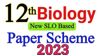 12th Class Biology Paper scheme Board Exam 2023- 2nd year Biology SLO Base new pairing scheme