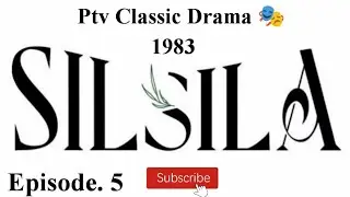 Silsila.. Episode 5.. Classic PTV Drama Serial 🎭 Khalid Hafeez, Huma Nawab