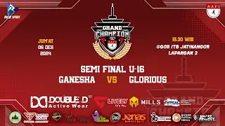 🔴[LIVE] SEMI FINAL GRAND CHAMPION AAFI 2024 U-16 PUTRA || GANESHA VS GLORIOUS
