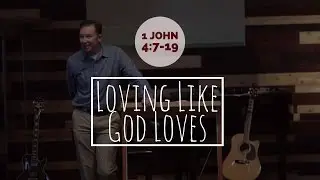 Loving Like God Loves | Barrett Johnson