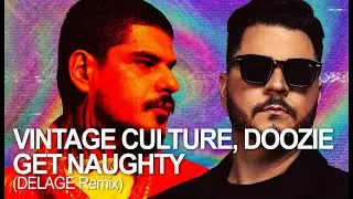 Vintage Culture, Doozie &ndash; Get Naughty (DELAGE Afro House Remix) feat. Lauren Nicole