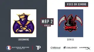 LUXGAMING VS DEMISE (MAP 1: LIBERATION) | BLITZKRIEG MASTERS GROUP STAGE