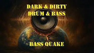Dark & Dirty Drum & Bass mix: Bass Quake