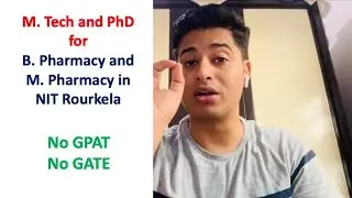 NO GPAT and NO GATE | NIT Rourkela M. Tech and PhD after B.Pharmacy/M.Pharmacy