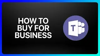 How To Buy Microsoft Teams For Business Tutorial