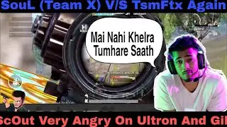 SouL (Tx) Vs TsmFtx 4v4 Fight | ScOut Angry On Ultron And Gill Performance | Headphone recomend |