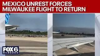 Puerto Vallarta unrest forces Milwaukee flight to return | FOX6 News Milwaukee