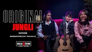 FAITHOM - JUNGLI | ORIGINAL [LIVE SESSION] | BREAKSTATION | NEPALI MUSIC