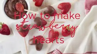 How to make strawberry hearts