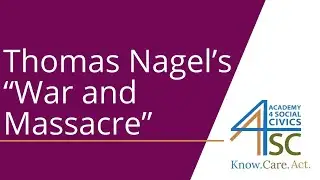 Thomas Nagel&rsquo;s &ldquo;War and Massacre&rdquo;: Fighting Fair - Moral and Ethical Philosophy Series | Academy...