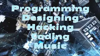 Programming  Designing  Hacking  Coding  Music