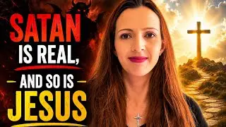Satan is real and so is Jesus