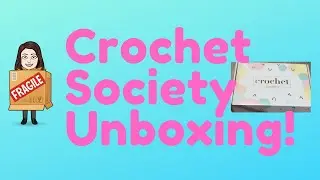 Crochet society box 1 unboxing