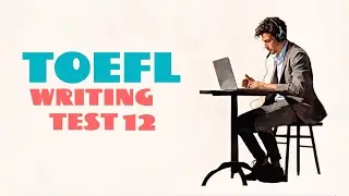 TOEFL WRITING PRACTICE TEST 12 | With Answers | NEW (2025)