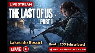 Last of us part1_Lakeside Resort gameplay (NO COMMENTARY) - Day 8
