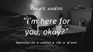 girlfriend comforts you while you're having a mental breakdown [f4a] [depression aid] [rain sfx]