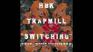 HBK Trapmill- Switching (Prod.King Universe)