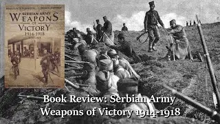 Book Review: Serbian Army Weapons of Victory 1914-1918