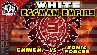 White Eggman Empire - Eminem vs Sonic Forces