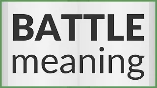 Battle | meaning of Battle