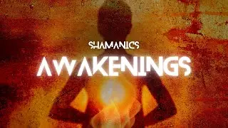Shamanics | Awakenings (Official Music Video 4k HD)